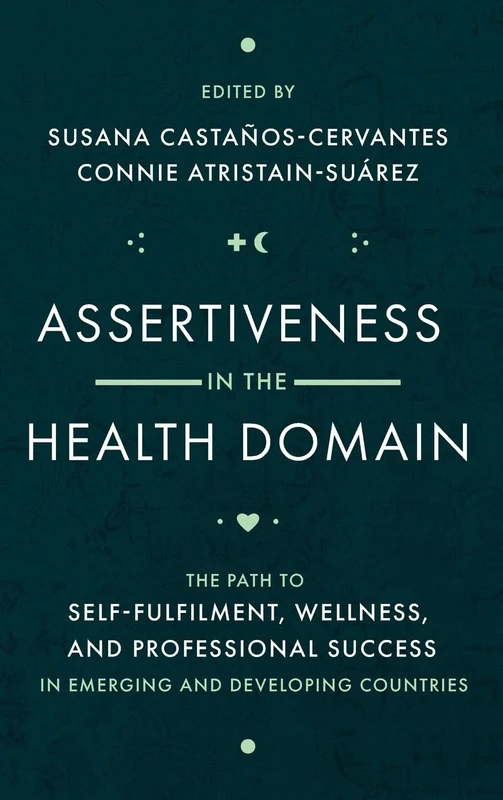 Assertiveness in the Health Domain: The Path to Self-fulfilment, Wellness, and Professional Success in Emerging and Developing Countries