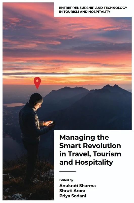 Managing the Smart Revolution in Travel, Tourism, and Hospitality (Entrepreneurship and Technology in Tourism and Hospitality)