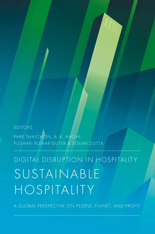 Digital Disruption in Hospitality, Sustainable Hospitality: A Global Perspective on People, Planet, and Profit