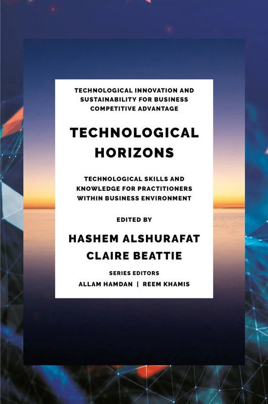 Technological Horizons: Technological Skills and Knowledge for Practitioners within Business Environment (Technological Innovation and Sustainability for Business Competitive Advantage)