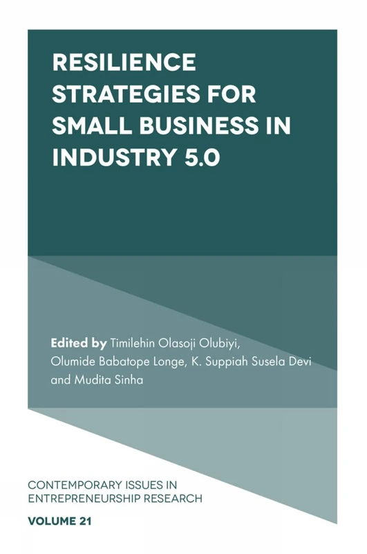 Resilience Strategies for Small Business in Industry 5.0: 21 (Contemporary Issues in Entrepreneurship Research, 21)