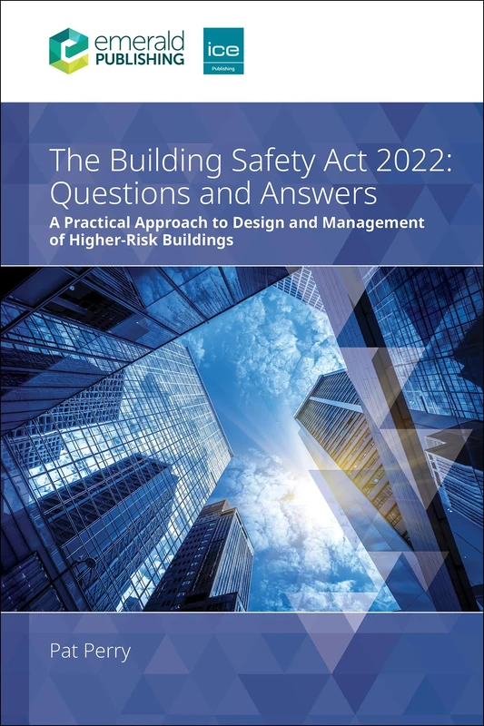 The Building Safety Act 2022 Questions and Answers: A practical approach to design and management of higher-risk buildings