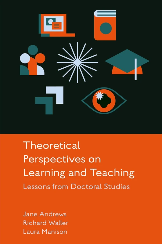 Theoretical Perspectives on Learning and Teaching: Lessons from Doctoral Studies