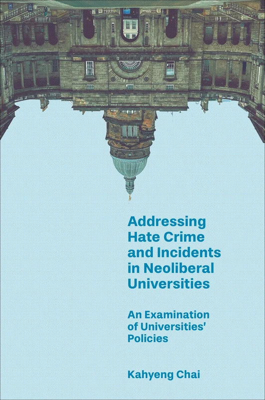 Addressing Hate Crime and Incidents in Neoliberal Universities: An Examination of Universities’ Policies