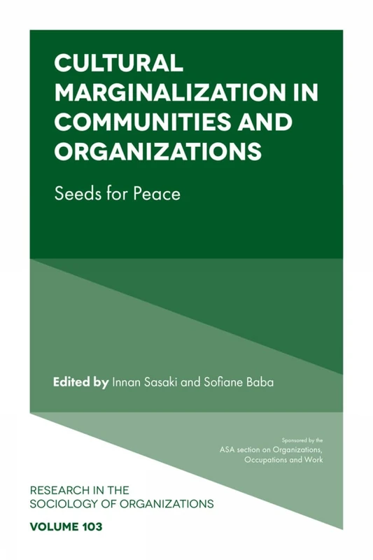 Cultural Marginalization in Communities and Organizations: Seeds for Peace (Research in the Sociology of Organizations, 103)