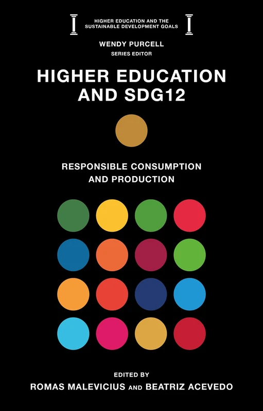 Higher Education and SDG12: Responsible Consumption and Production (Higher Education and the Sustainable Development Goals)