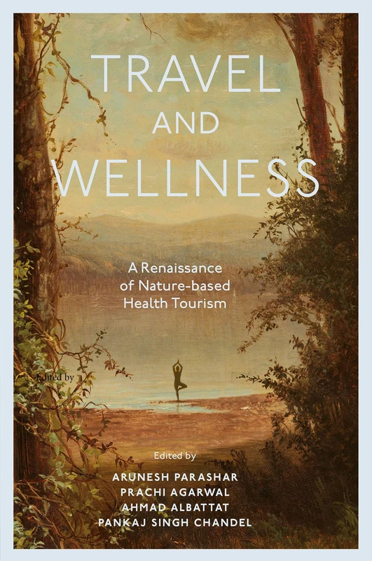 Travel and Wellness: A Renaissance of Nature-based Health Tourism