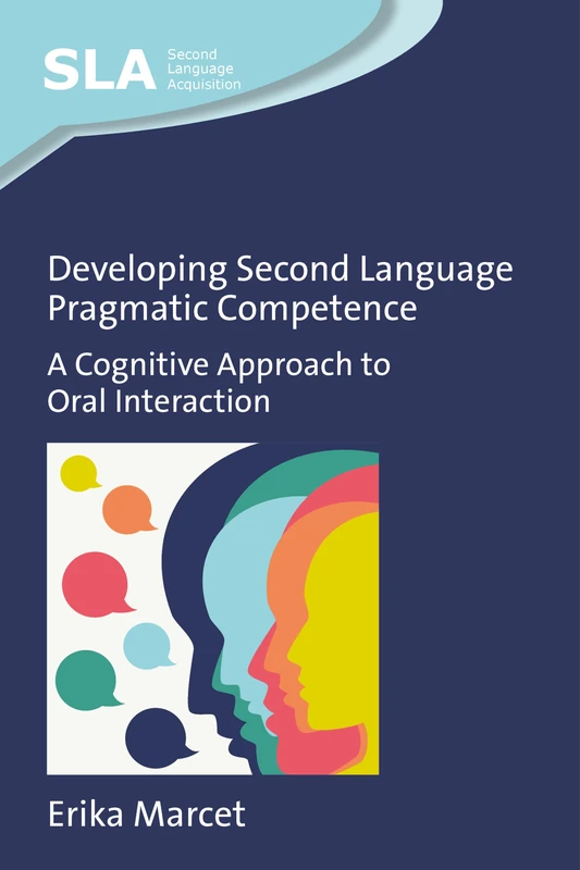Developing Second Language Pragmatic Competence: A Cognitive Approach to Oral Interaction (Second Language Acquisition)