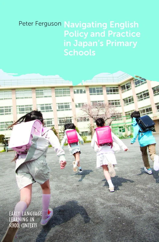Navigating English Policy and Practice in Japan’s Primary Schools: 12 (Early Language Learning in School Contexts)