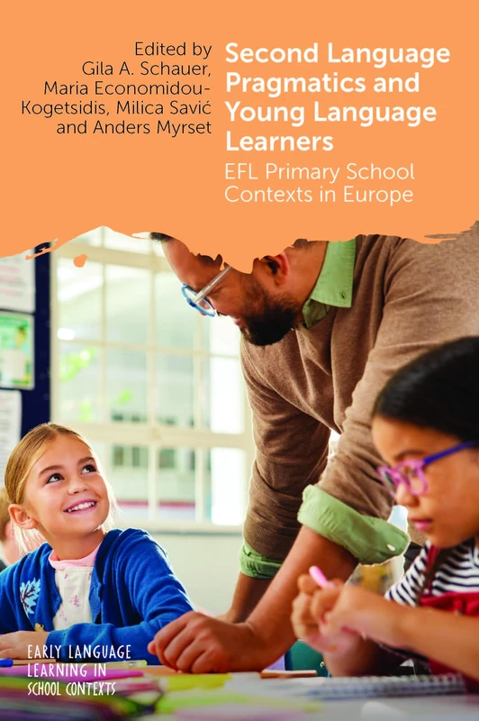 Second Language Pragmatics and Young Language Learners: EFL Primary School Contexts in Europe: 13 (Early Language Learning in School Contexts)