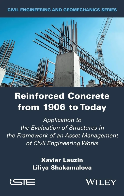 Reinforced Concrete from 1906 to Today: Application to the Evaluation of Structures in the Framework of an Asset Management of Civil Engineering Works (ISTE Invoiced)