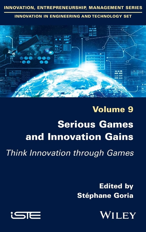 Serious Games and Innovation Gains: Think Innovation through Games (ISTE Invoiced)