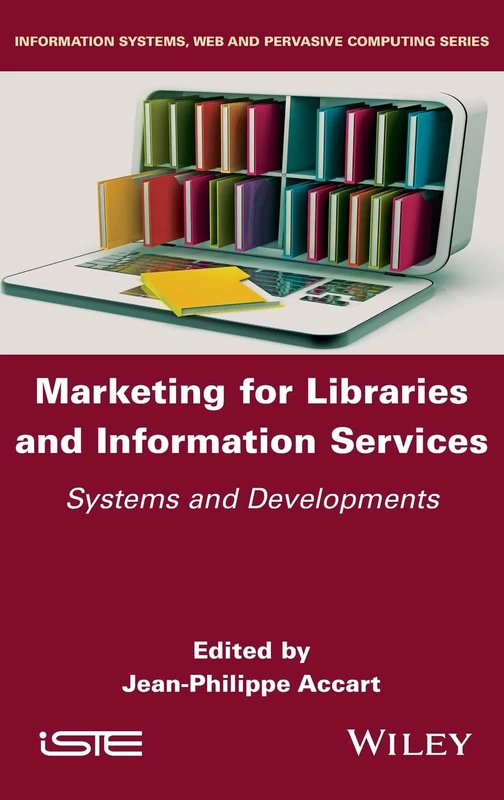 Marketing for Libraries and Information Services: Systems and Developments (ISTE Invoiced)
