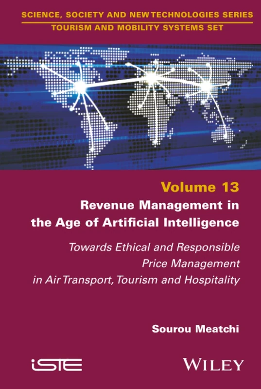 Revenue Management in the Age of Artificial Intelligence: Towards Ethical and Responsible Price Management in Air Transport, Tourism and Hospitality (ISTE Invoiced)