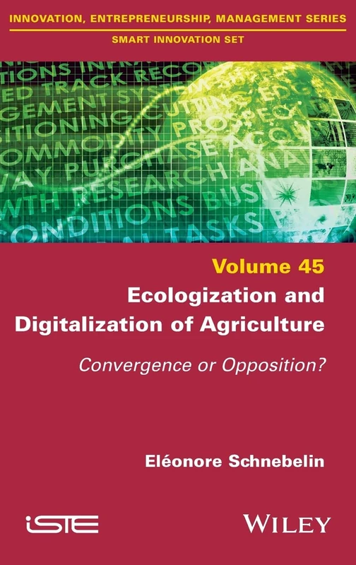 Ecologization and Digitalization of Agriculture: Convergence or Opposition? (ISTE Invoiced)