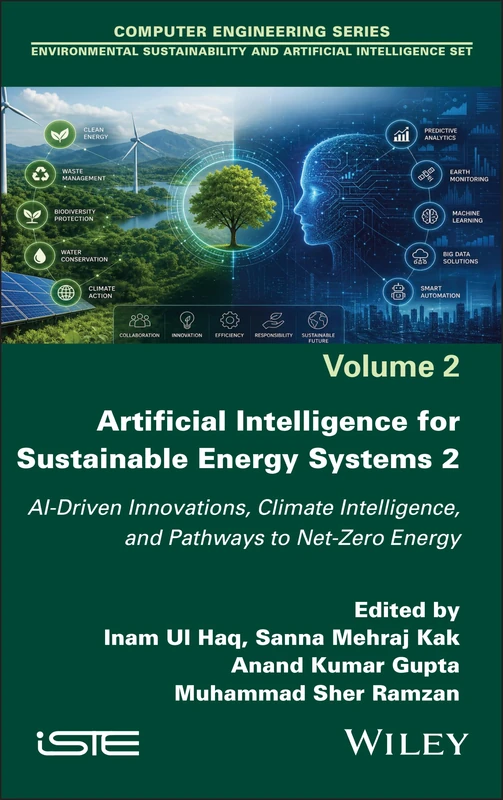 Artificial Intelligence for Sustainable Energy Systems 2: AI-Driven Innovations, Climate Intelligence, and Pathways to Net-Zero Energy (ISTE Invoiced)