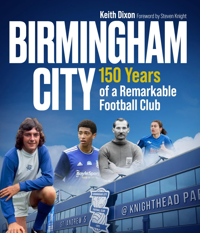 Birmingham City: 150 Years of a Remarkable Football Club