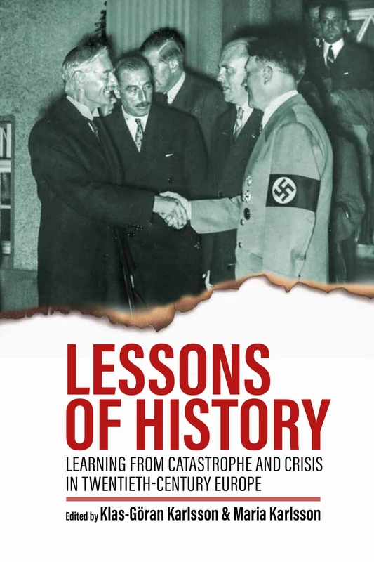 Lessons of History: Learning from Catastrophe and Crisis in Twentieth-Century Europe