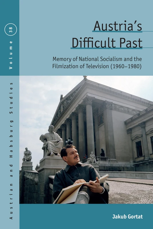 Austria's Difficult Past: Memory of National Socialism and the Filmization of Television (1960-1980): 38 (Austrian and Habsburg Studies, 38) - Image 1