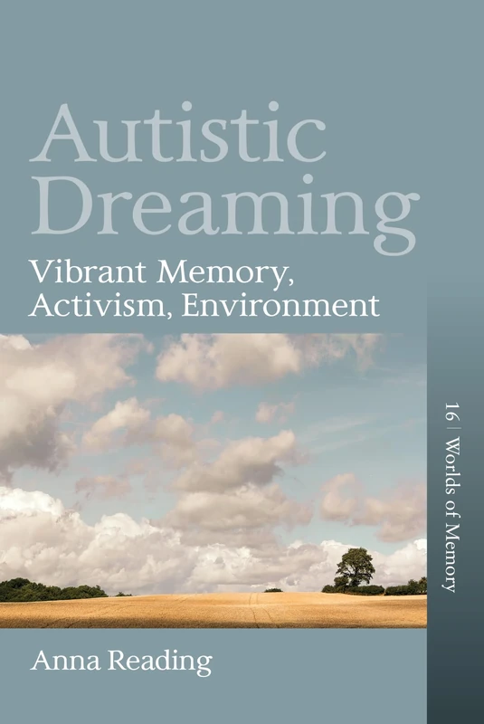Autistic Dreaming: Vibrant Memory, Activism, Environment: 16 (Worlds of Memory, 16) - Image 1