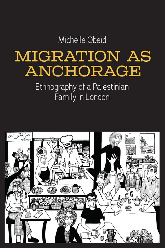 Migration as Anchorage: Ethnography of a Palestinian Family in London