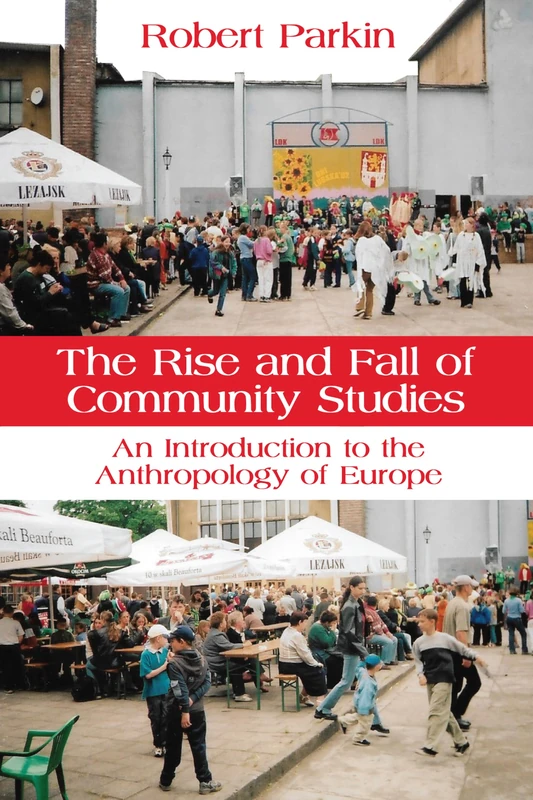 The Rise and Fall of Community Studies: An Introduction to the Anthropology of Europe