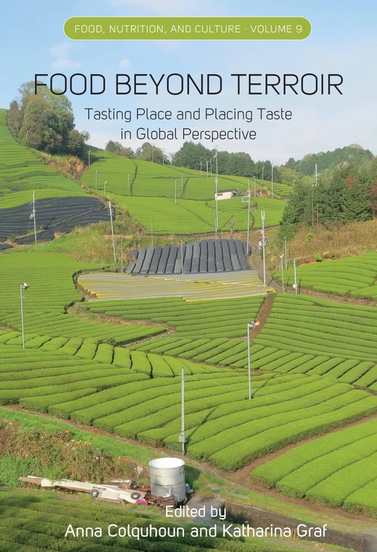 Food Beyond Terroir: Tasting Place and Placing Taste in Global Perspective: 9 (Food, Nutrition, and Culture, 9)
