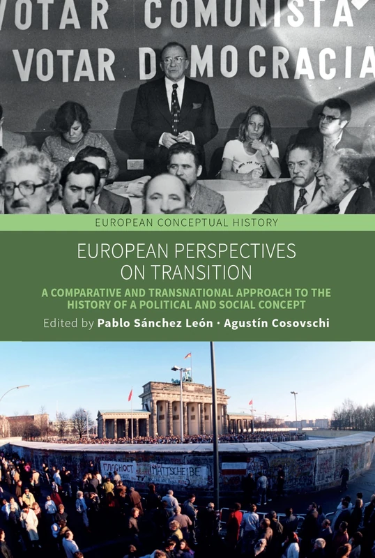 European Perspectives on Transition: A Comparative and Transnational Approach to the History of a Political and Social Concept: 9 (European Conceptual History, 9)