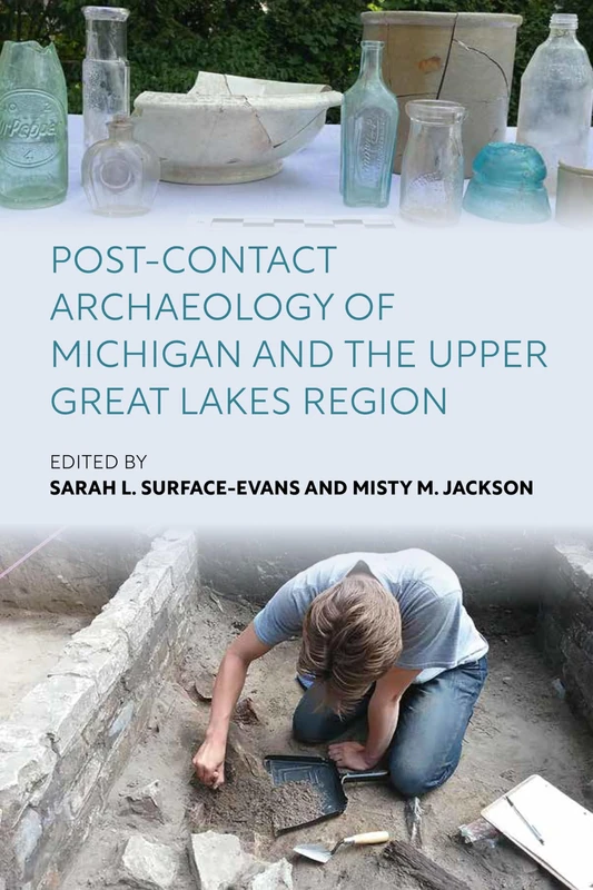 Post-Contact Archaeology of Michigan and the Upper Great Lakes Region: Imperial Governance and Environment in Central Europe, 1850-1918