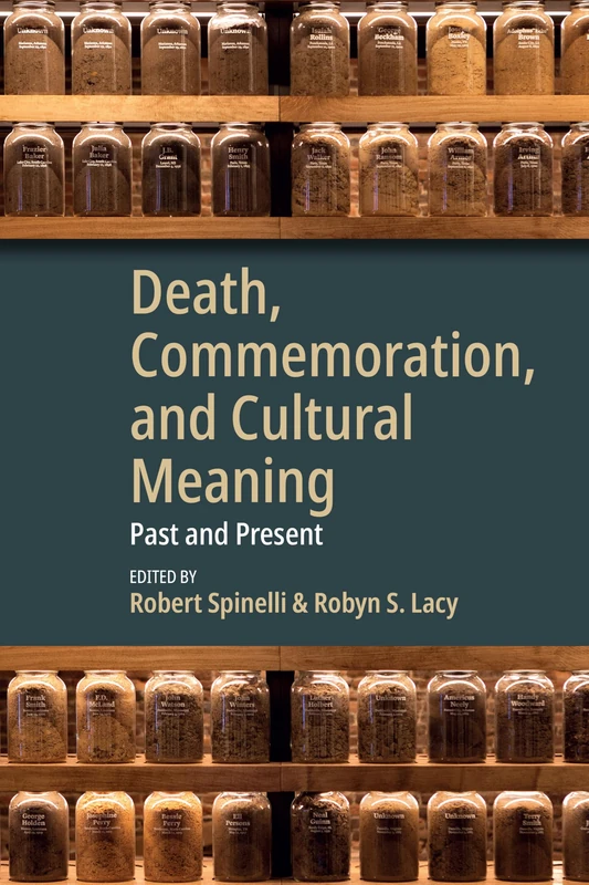 Death, Commemoration, and Cultural Meaning: Past and Present
