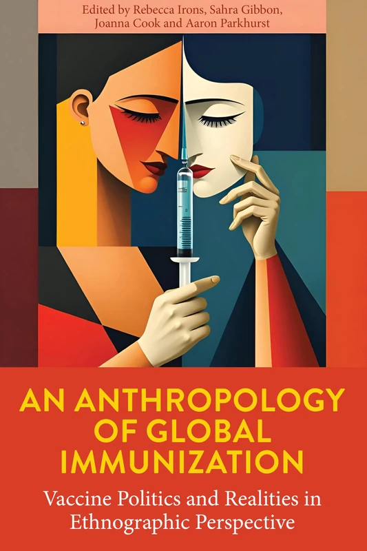 An Anthropology of Global Immunization: Vaccine Politics and Realities in Ethnographic Perspective