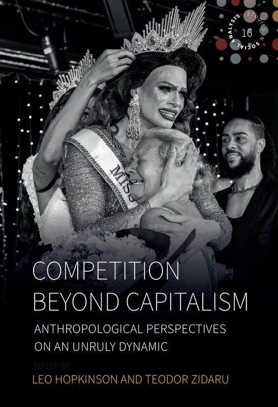 Competition Beyond Capitalism: Anthropological Perspectives on an Unruly Dynamic: 16 (Studies in Social Analysis)