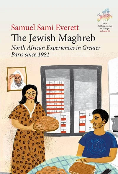 The Jewish Maghreb: North African Experiences in Greater Paris since 1981: 16 (New Anthropologies of Europe: Perspectives and Provocations, 16)