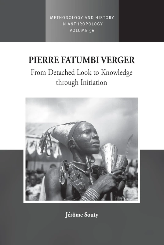Pierre Fatumbi Verger: From Detached Look to Knowledge through Initiation: 56 (Methodology & History in Anthropology, 56) - Image 1