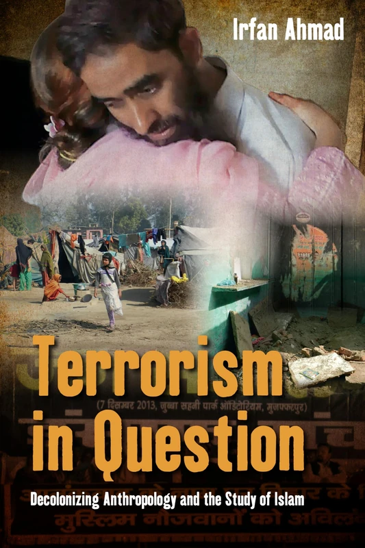 Terrorism in Question: Decolonizing Anthropology and the Study of Islam