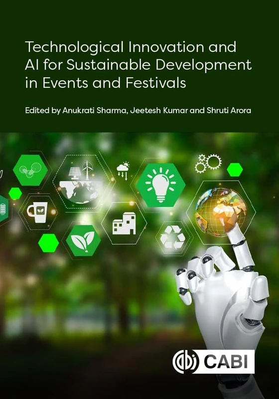 Technological Innovation and AI for Sustainable Development in Events and Festivals (Festival and Event Tourism and Hospitality Series)