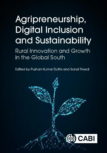 Agripreneurship, Digital Inclusion and Sustainability: Rural Innovation and Growth in the Global South