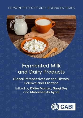 Fermented Milk and Dairy Products: Global Perspectives on the History, Science and Practice (Fermented Foods and Beverages)
