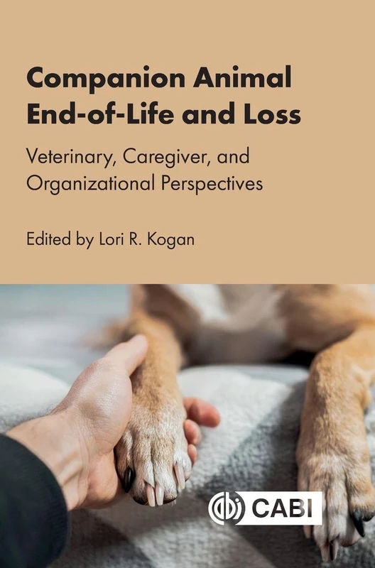 Companion Animal End-of-Life and Loss: Veterinary, Caregiver, and Organizational Perspectives
