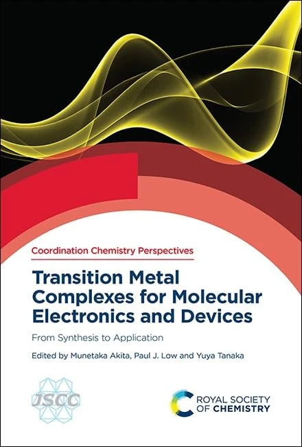 Transition Metal Complexes for Molecular Electronics and Devices: From Synthesis to Application: Volume 4 (Coordination Chemistry Perspectives)