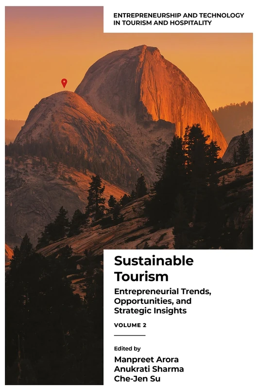 Sustainable Tourism: Entrepreneurial Trends, Opportunities, and Strategic Insights (Volume 2) (Entrepreneurship and Technology in Tourism and Hospitality)