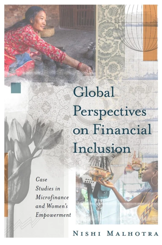 Global Perspectives on Financial Inclusion: Case Studies in Microfinance and Women's Empowerment