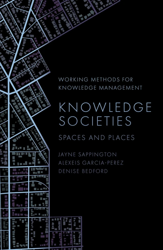 Knowledge Societies: Spaces and Places (Working Methods for Knowledge Management)