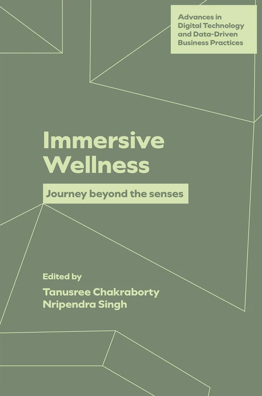 Immersive Wellness: Journey Beyond the Senses (Advances in Digital Technology and Data-Driven Business Practices)