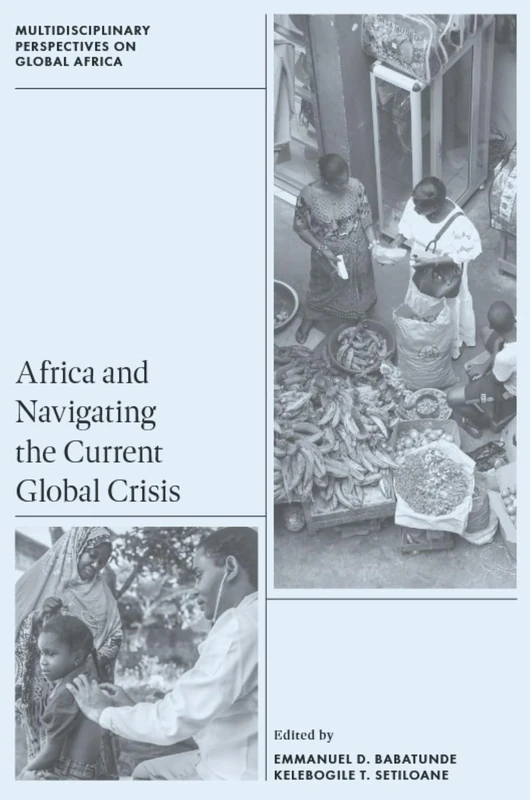 Africa and Navigating the Current Global Crisis (Multidisciplinary Perspectives on Global Africa)