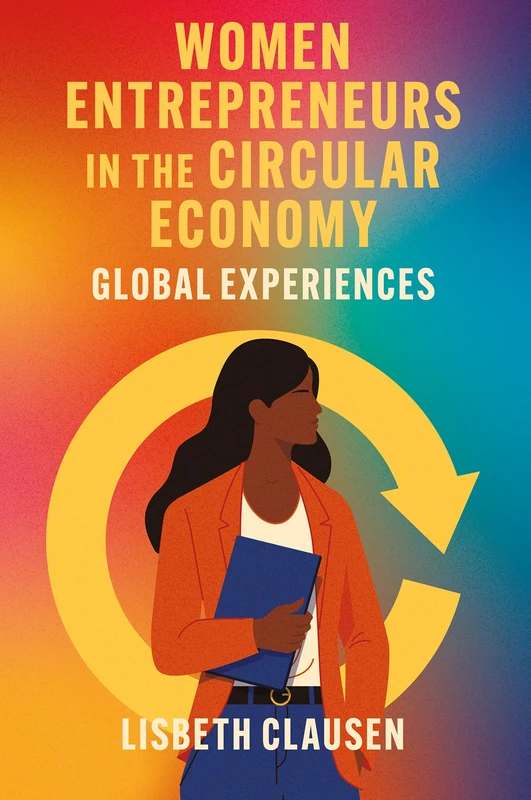 Women Entrepreneurs in the Circular Economy: Global Experiences