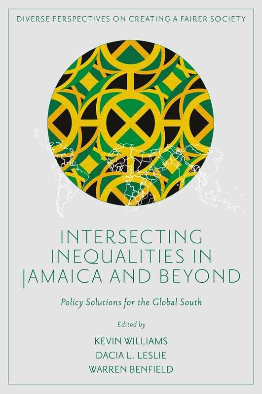 Intersecting Inequalities in Jamaica and Beyond: Policy Solutions for the Global South (Diverse Perspectives on Creating a Fairer Society)