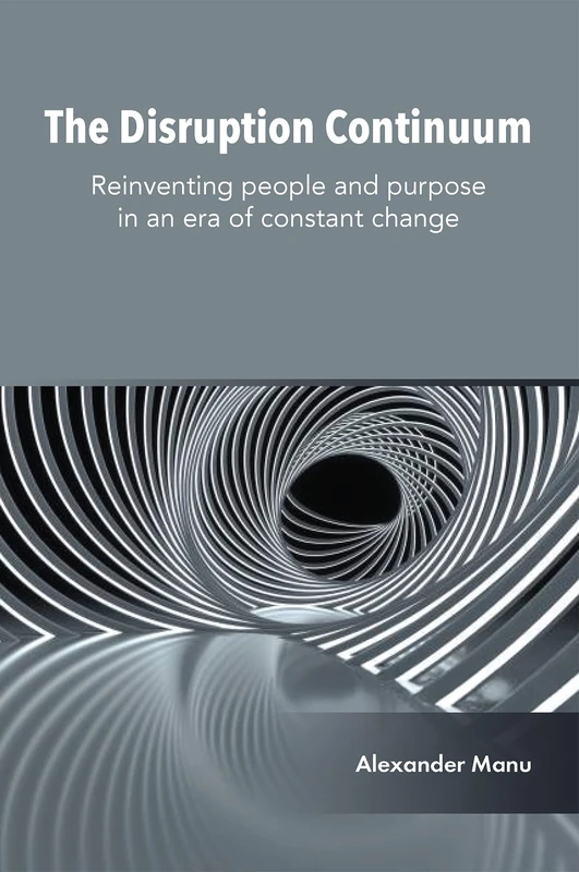 The Disruption Continuum: Reinventing people and purpose in an era of constant change
