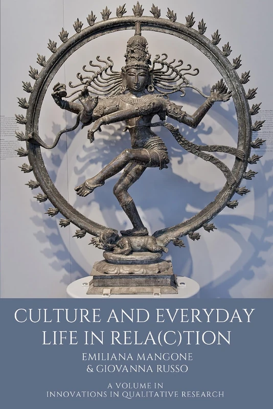 Culture and Everyday Life in Rela(c)tion (Innovations in Qualitative Research)