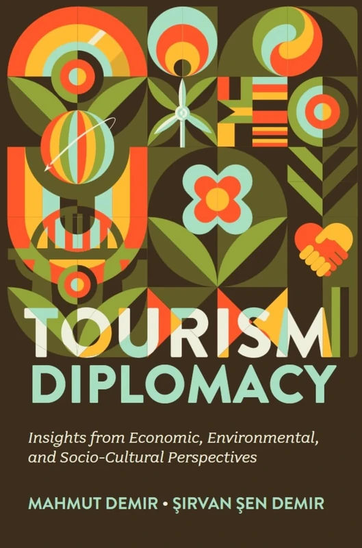 Tourism Diplomacy: Insights from Economic, Environmental, and Socio-Cultural Perspectives